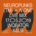 N.ONE Live Mix from Neuropunks Session @ INQ Katowice 17.05.2019