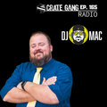 Crate Gang Radio Ep. 165: DJ Mac