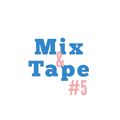 Mix&Tape #5