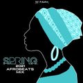Spring 2021 Afrobeats Mix By DJ P Montana