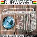 DuBWiZaRd - Riddim Bandits Radio Podcast #11
