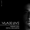 VLADE LIVE - Episode 18 - Live from ERROR 2021, Sofia Bulgaria