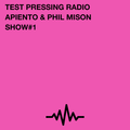 Test Pressing Radio / #1 / Apiento & Phil Mison