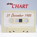 Off The Chart: 31 December 1985
