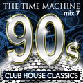 The Time Machine - Mix 7  [90s Club House Classics]