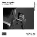 Seed & Scythe w/ Daniella Vinci: 6th November '22