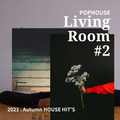 Living Room 2021 Autumn HOUSE HIT'S/Dillon Francis,Clean Bandit,Alok,Tiesto,Claptone,Nicky Romero