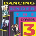 DANCING UNDER THE COVERS Vol. 3 CLASSIC 80s-70s-60s HITS! (remade dance hits by '80s-'90s artists)