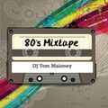 Tom Maloney's 80's Mixtape