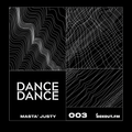 Dance Dance 003 - Masta Justy [25-04-2019]