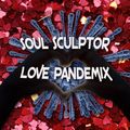 SOUL SCULPTOR - LOVE PANDEMIX