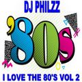 DJ Philizz - I Love The 80's Mix Vol 2 (Section The 80's Part 3)