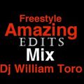 Dj William Toro-Freestyle Amazing Edits Mix