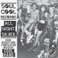 Soul Cool Records/ Cool Hand J - All Night Skate