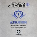 Studio Culture Presents : Alpha Rhythm : 'Within Eternity EP' Drum & Bass Promo Mix