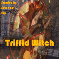 Samhain Séance Six : Triffid Witch 