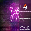 DJ EMBERS - LADIES FAVOURITES (VALENTINES SPECIAL)