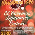 Night before Xmas Eve Stream: El Caveman, Cedeño & Dynamico! (house, tribal, rock pop en espanol, )