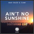 Max Oazo & Cami - Ain't No Sunshine (Southmind Edit)