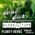 The Deep&Disco / Razor-N-Tape Podcast - Episode #13: The Planty Herbs