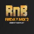 Samus Jay Presents - RNB FRIDAY MIX 2 - Jan 6th 2016
