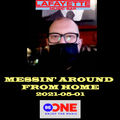 2021-05-01 Messin' Around From Home For Be One Radio