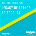 Abstract Moon presents: The Classic Tiesto Set - Legacy Of Trance Podcast 124 (22-02-2018)