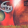 Club 21 House Mission 6