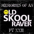 Memories Of An Oldskool Raver Pt XXII