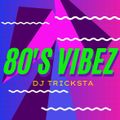 DJ Tricksta - 80s Vibez