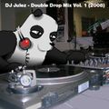 DJ Julez - Double Drop Mix Vol. 1 (2008)