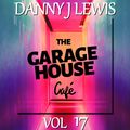 DANNY J LEWIS presents THE GARAGEHOUSE CAFE ~ Vol 17 JULY 2020