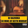 Dj Bazooka - 30 Mins of Keith Murray (Rap, Oldschool)