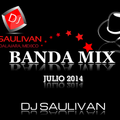 BANDA MIX JULIO 2014 YT- DJSAULIVAN