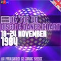 UK TOP 40 DISCO AND DANCE CHART : 18 - 24 NOVEMBER 1984