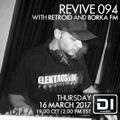 Revive 094 With Retroid And Borka FM (16-03-2017)