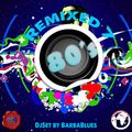 80's Remix 7 - DjSet by BarbaBlues