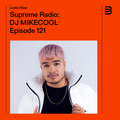 Supreme Radio EP 121 - DJ MIKECOOL