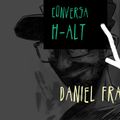 Conversa H-alt - Daniel Franco