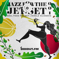 Jazz for the Jet Set 001 - SoulFood Project [03-11-2017]