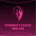 Pachangas y a bailar Junio 2019