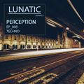 Lunatic presents Perception EP_008 "Techno"