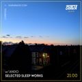 Selected Sleep Works w/ Ando (15/03/2021)