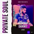 CDM Presents Private Soul Episode #005 - Guest Mix By DANWIT