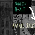 Conversa H-alt - Rafael Sales
