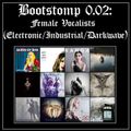 Bootstomp 0.02: Female Vocalists (Electronic/Industrial/Darkwave)