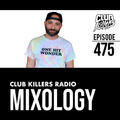 Club Killers Radio #475 - Mixology