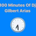 100 Minutes Of Dj Gilbert Arias