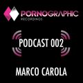Pornographic Podcast 002 with Marco Carola