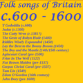 FOLK SONGS OF BRITAIN: c.600 to 1600
